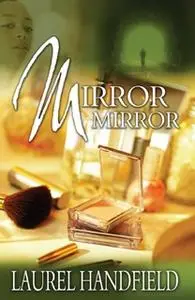 «Mirror, Mirror» by Laurel Handfield