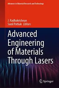Advanced Engineering of Materials Through Lasers