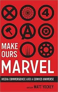 Make Ours Marvel: Media Convergence and a Comics Universe