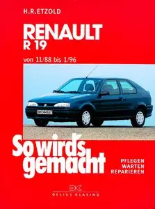 So wird's gemacht, Bd.71, Pfelegen - Warten - Repairen Renault R19 1988 - 1996 (58-135 PS)