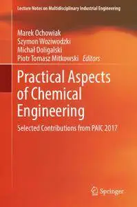 Practical Aspects of Chemical Engineering: Selected Contributions from PAIC 2017