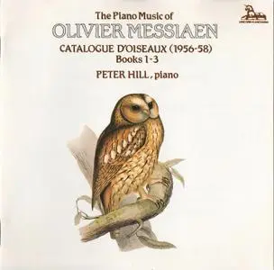 Peter Hill - Olivier Messiaen: Catalogue d'Oiseaux, Books 1-3 (1988)