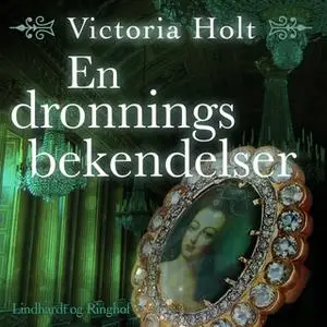 «En dronnings bekendelser» by Victoria Holt