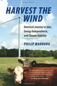 Harvest the Wind: America's Journey to Jobs, Energy Independence, and Climate Stability (repost)