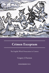 Crimen Exceptum : The English Witch Prosecution in Context