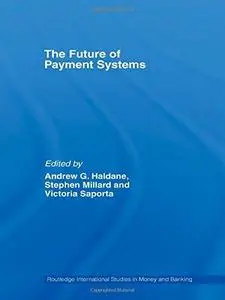 The Future of Payment Systems (Routledge International Studies in Money and Banking)