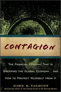 Contagion: The Financial Epidemic That is Sweeping the Global Economy... and How to Protect Yourself from It (repost)