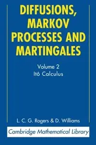 Diffusions, Markov Processes and Martingales: Volume 2, Itô Calculus (Cambridge Mathematical Library)