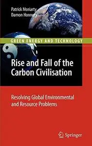 Rise and Fall of the Carbon Civilisation: Resolving Global Environmental and Resource Problems