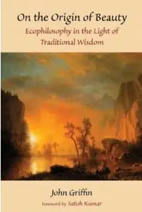 On the Origin of Beauty: Ecophilosophy in the Light of Traditional Wisdom