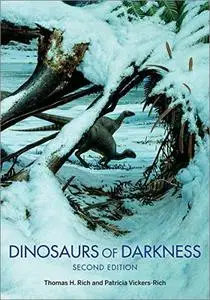 Dinosaurs of Darkness: In Search of the Lost Polar World (Life of the Past), 2nd Edition