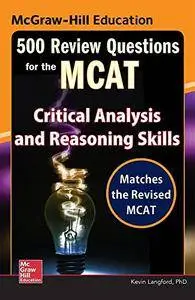 500 Review Questions for the MCAT: Critical Analysis and Reasoning Skills