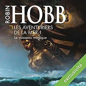 Robin Hobb, "Le vaisseau magique (Les Aventuriers de la mer 1)"