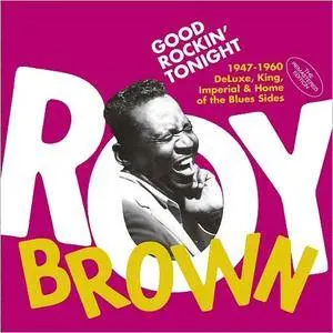 Roy Brown - Good Rockin' Tonight: 1947-1960 DeLuxe, King, Imperial & Home Of The Blues Sides (2017)