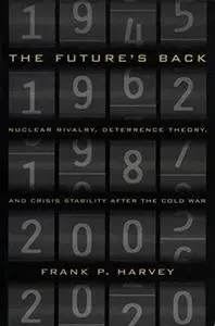 The Future's Back: Nuclear Rivalry, Deterrence Theory, and Crisis Stability After the Cold War