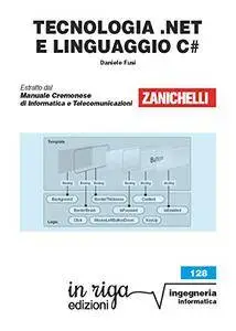 Tecnologia .NET e linguaggio C#: Coedizione Zanichelli - in riga (in riga ingegneria Vol. 128)