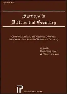 Surveys in Differential Geometry (Volume 13): Geometry, Analysis and Algebraic Geometry