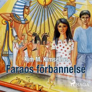 «Faraos förbannelse» by Kim M. Kimselius