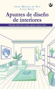 «Apuntes de diseño de interiores» by Irina Montes de Oca,Lucía Risco McGregor