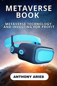 Metaverse Book: Metaverse Technology And Investing For Profit