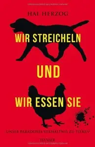 Wir streicheln und wir essen sie: Unser paradoxes Verhältnis zu Tieren (Repost)