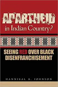 Apartheid in Indian Country? Seeing Red Over Black Disenfranchisement