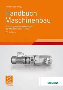 Handbuch Maschinenbau: Grundlagen und Anwendungen der Maschinenbau-Technik (repost)