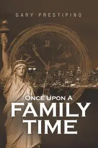 «Once Upon a Family Time» by Gary Prestipino