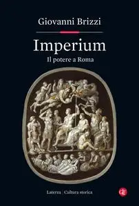 Giovanni Brizzi - Imperium. Il potere a Roma