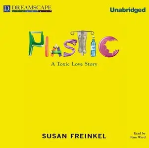 Plastic: A Toxic Love Story [Audiobook]