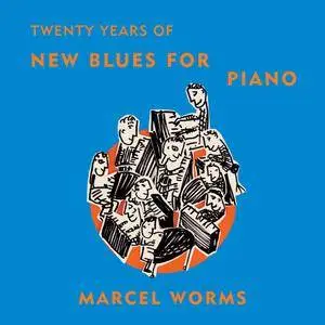 Marcel Worms - Twenty Years Of New Blues For Piano (2017) [Official Digital Download 24bit/96kHz]