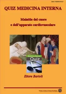 Ettore Bartoli - Quiz Medicina Interna. Malattie del cuore e dell'apparato cardiovascolare