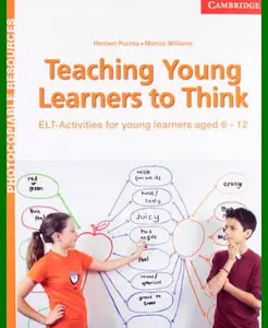 Teaching Young Learners to Think • ELT Activities for Young Learners Aged 6–12 (2012)