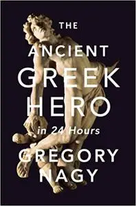 The Ancient Greek Hero in 24 Hours