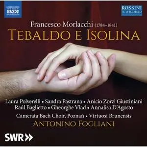 Canerata Bach Choir Pozsan, Virtuosi Brunensis & Antonino Fogliani - Morlacchi: Tebaldo e Isolina (Revised 1825 Version) [Live]