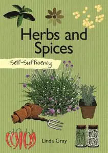 «Self-Sufficiency: Herbs and Spices» by Linda Gray