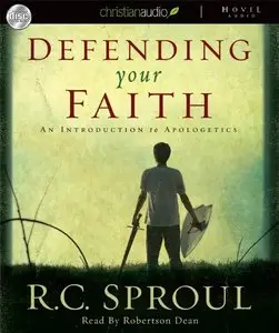 Defending Your Faith: An Introduction to Apologetics  (Audiobook) (Repost)