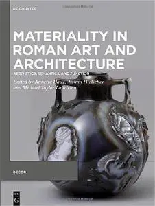 Materiality in Roman Art and Architecture: Aesthetics, Semantics, and Function (Issn, 3)