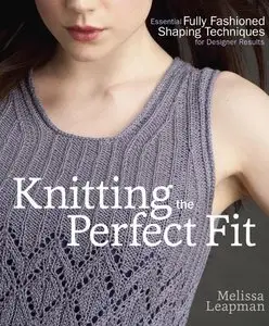 Knitting the Perfect Fit: Essential Fully Fashioned Shaping Techniques for Designer Results