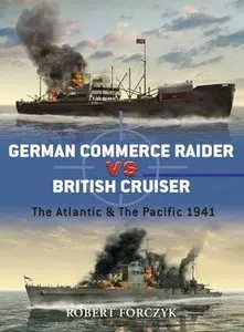 German Commerce Raider vs. British Cruisers: The Atlantic & The Pacific 1941 (Osprey Duel 27) (repost)