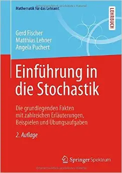 Einführung in die Stochastik: Die grundlegenden Fakten mit zahlreichen Erläuterungen, Beispielen und Übungsaufgaben