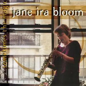 Jane Ira Bloom - Sometimes the Magic (2001)