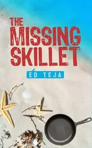 «The Missing Skillet» by Ed Teja