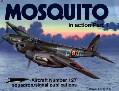 Aircraft Number 127: Mosquito in Action Part 1 (Repost)