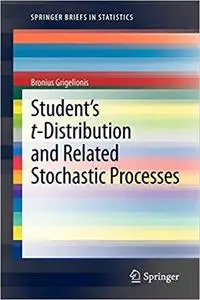Student's t-Distribution and Related Stochastic Processes Student's t-Distribution and Related Stochastic Processes