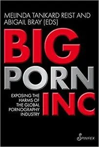 Big Porn Inc: Exposing the Harms of the Global Pornography Industry