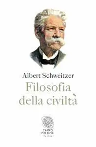 Albert Schweitzer - Filosofia della civiltà