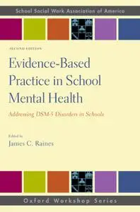 Evidence-Based Practice in School Mental Health: Addressing DSM-5 Disorders in Schools, Second Edition