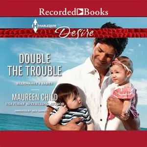 «Double the Trouble» by Maureen Child