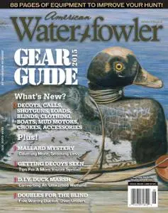 American Waterfowler - Volume VI Issue III - Gear Guide - September 2015